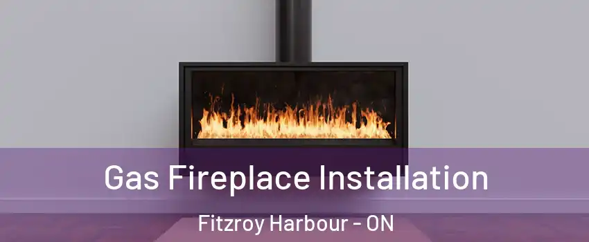  Gas Fireplace Installation Fitzroy Harbour - ON