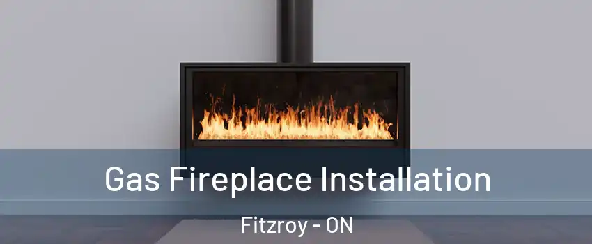  Gas Fireplace Installation Fitzroy - ON