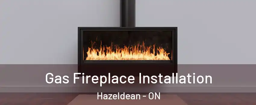  Gas Fireplace Installation Hazeldean - ON