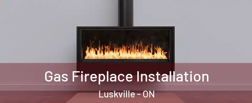  Gas Fireplace Installation Luskville - ON