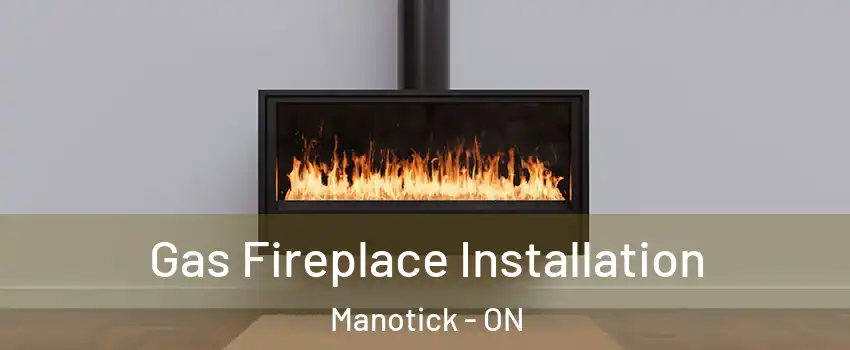  Gas Fireplace Installation Manotick - ON