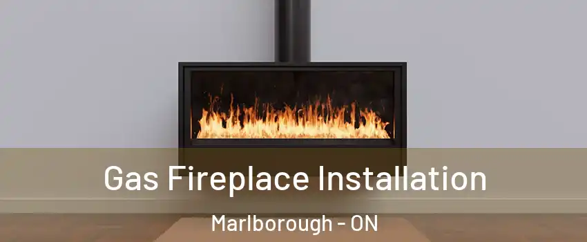  Gas Fireplace Installation Marlborough - ON