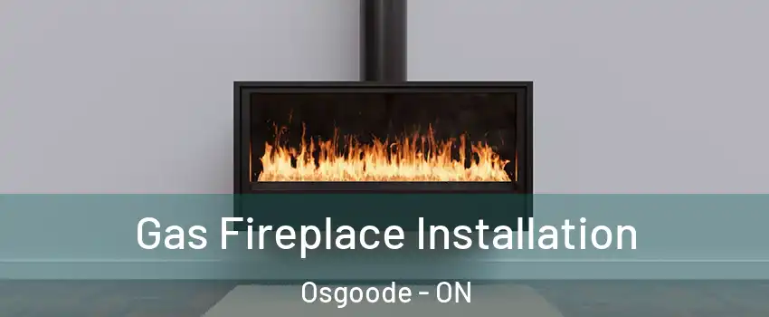  Gas Fireplace Installation Osgoode - ON