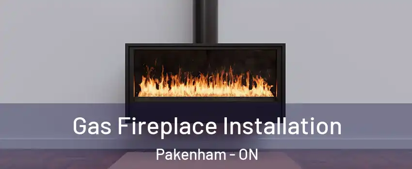  Gas Fireplace Installation Pakenham - ON