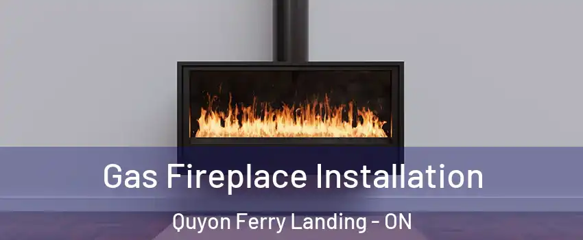  Gas Fireplace Installation Quyon Ferry Landing - ON