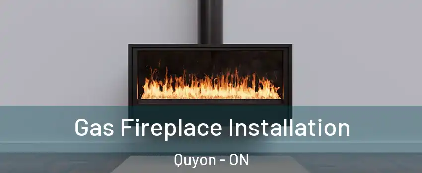  Gas Fireplace Installation Quyon - ON