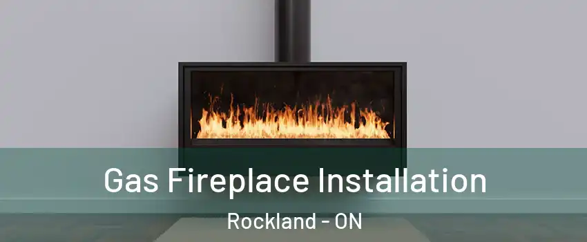  Gas Fireplace Installation Rockland - ON