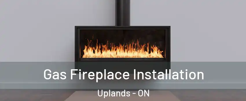  Gas Fireplace Installation Uplands - ON