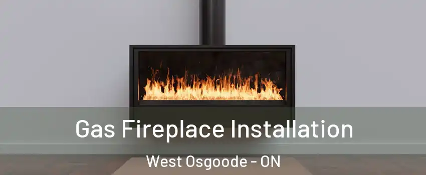  Gas Fireplace Installation West Osgoode - ON