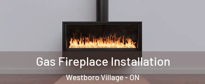  Gas Fireplace Installation Westboro Village - ON