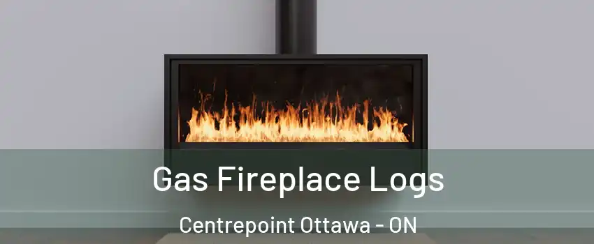  Gas Fireplace Logs Centrepoint Ottawa - ON