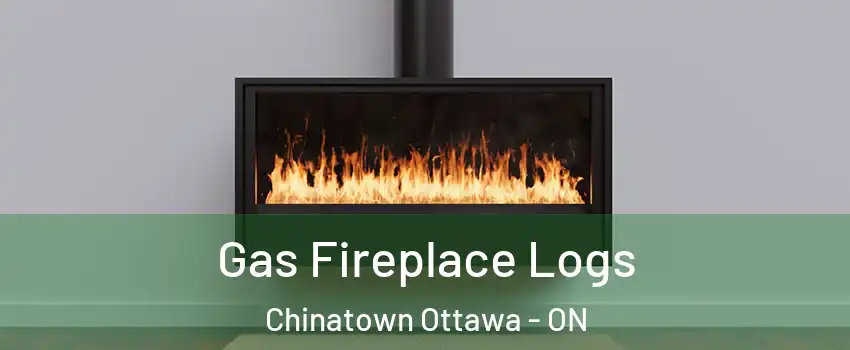  Gas Fireplace Logs Chinatown Ottawa - ON