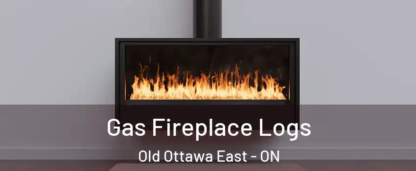  Gas Fireplace Logs Old Ottawa East - ON