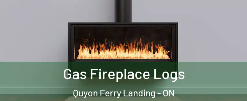  Gas Fireplace Logs Quyon Ferry Landing - ON