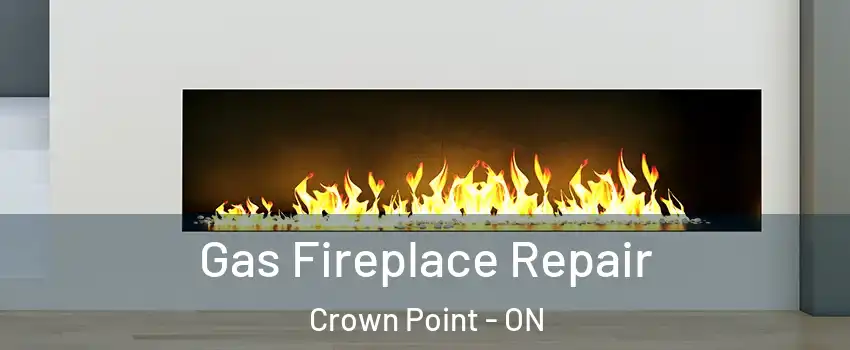  Gas Fireplace Repair Crown Point - ON