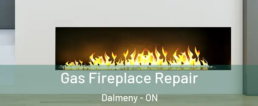  Gas Fireplace Repair Dalmeny - ON