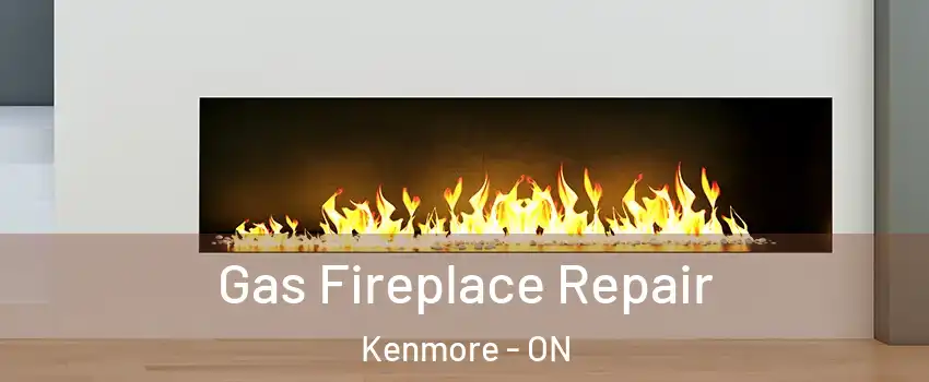  Gas Fireplace Repair Kenmore - ON