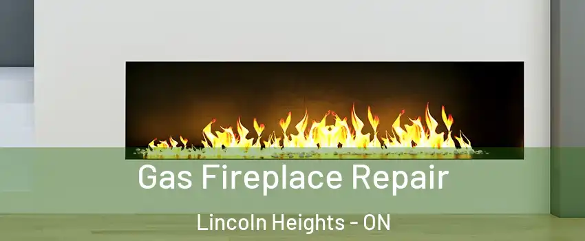  Gas Fireplace Repair Lincoln Heights - ON