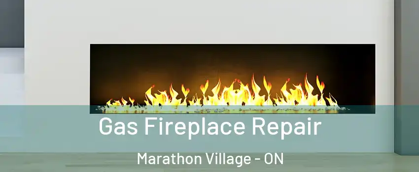  Gas Fireplace Repair Marathon Village - ON