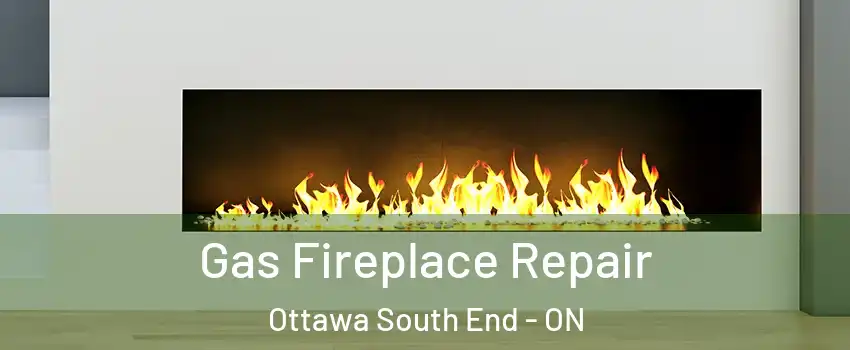  Gas Fireplace Repair Ottawa South End - ON