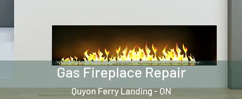  Gas Fireplace Repair Quyon Ferry Landing - ON