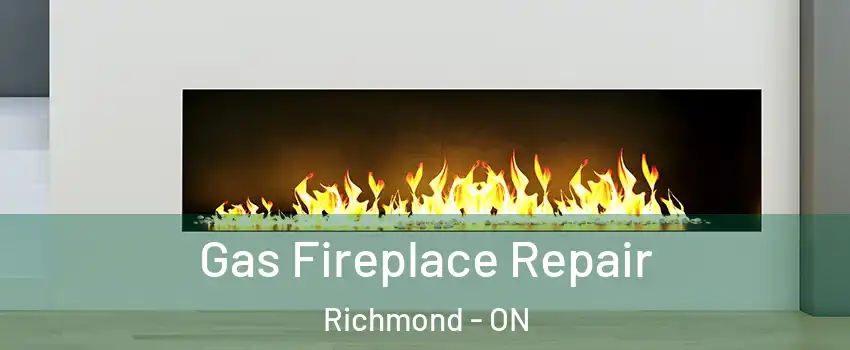  Gas Fireplace Repair Richmond - ON