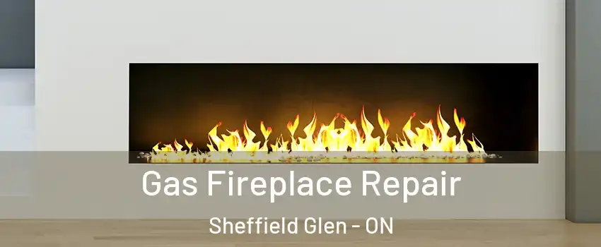  Gas Fireplace Repair Sheffield Glen - ON