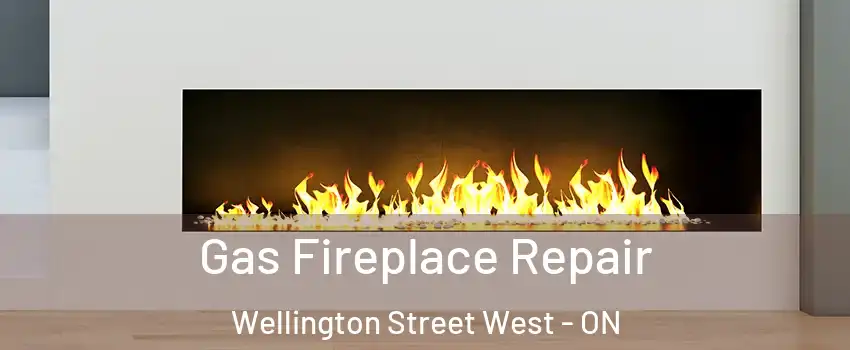  Gas Fireplace Repair Wellington Street West - ON