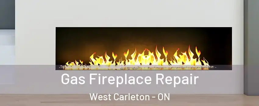  Gas Fireplace Repair West Carleton - ON