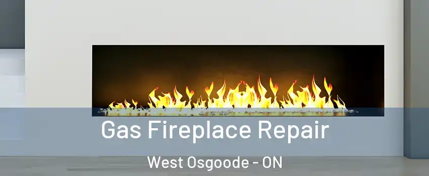  Gas Fireplace Repair West Osgoode - ON