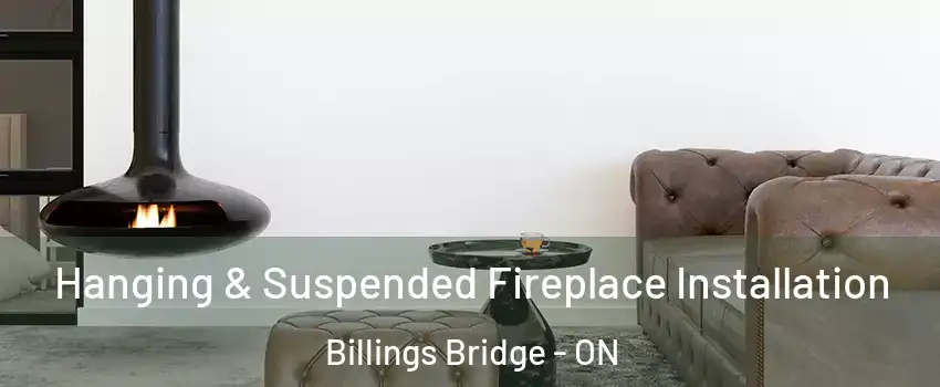  Hanging & Suspended Fireplace Installation Billings Bridge - ON