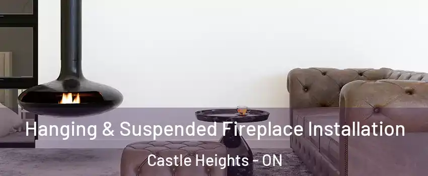  Hanging & Suspended Fireplace Installation Castle Heights - ON