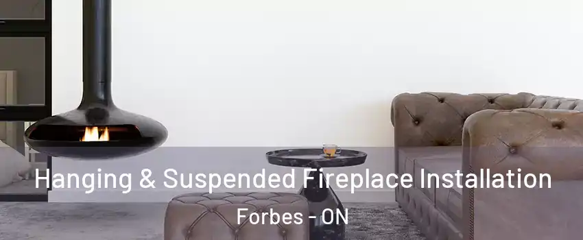  Hanging & Suspended Fireplace Installation Forbes - ON