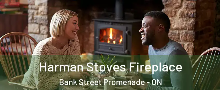  Harman Stoves Fireplace Bank Street Promenade - ON