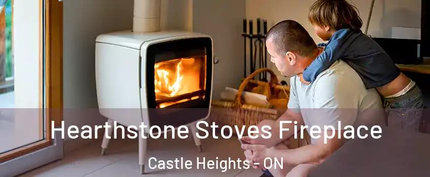  Hearthstone Stoves Fireplace Castle Heights - ON