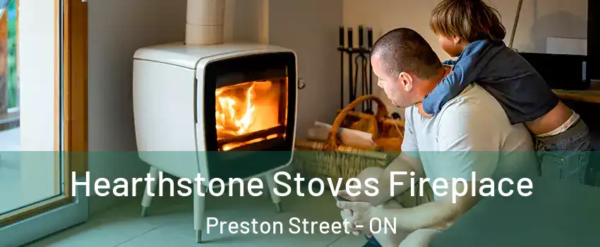  Hearthstone Stoves Fireplace Preston Street - ON