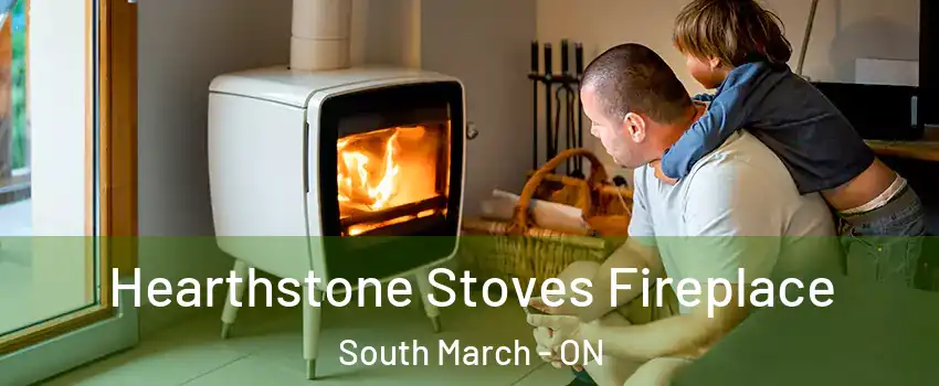  Hearthstone Stoves Fireplace South March - ON