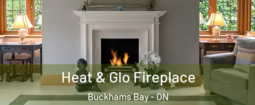  Heat & Glo Fireplace Buckhams Bay - ON