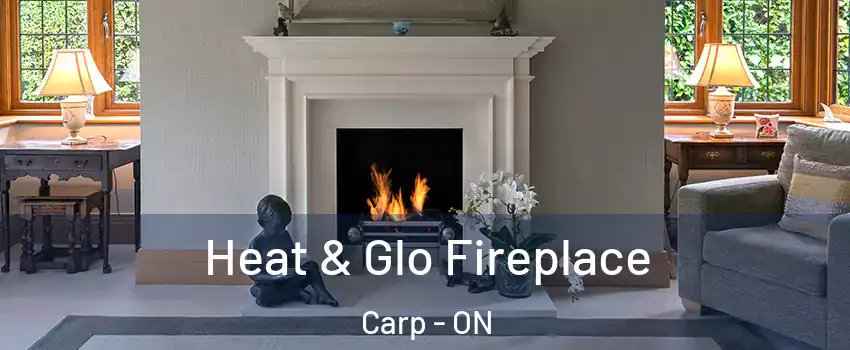  Heat & Glo Fireplace Carp - ON