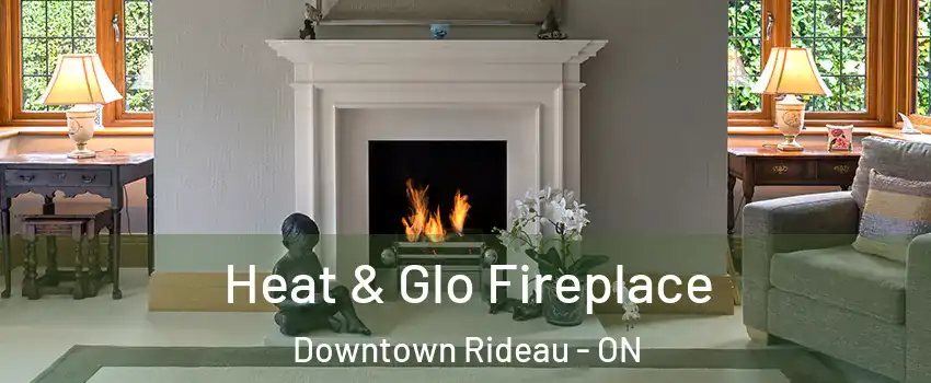  Heat & Glo Fireplace Downtown Rideau - ON