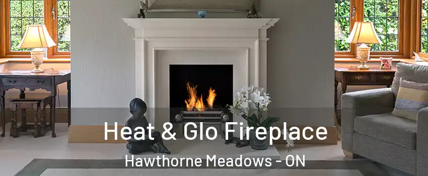  Heat & Glo Fireplace Hawthorne Meadows - ON