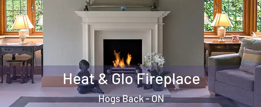  Heat & Glo Fireplace Hogs Back - ON