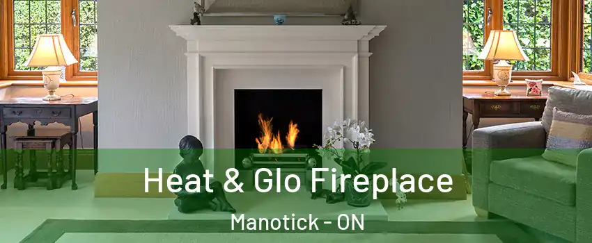  Heat & Glo Fireplace Manotick - ON