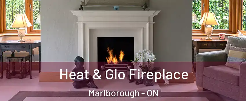  Heat & Glo Fireplace Marlborough - ON