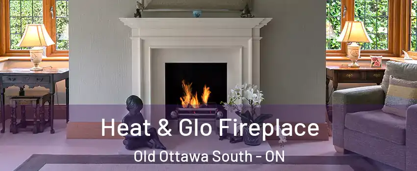  Heat & Glo Fireplace Old Ottawa South - ON