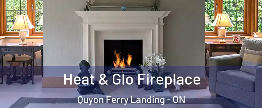  Heat & Glo Fireplace Quyon Ferry Landing - ON