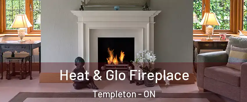  Heat & Glo Fireplace Templeton - ON