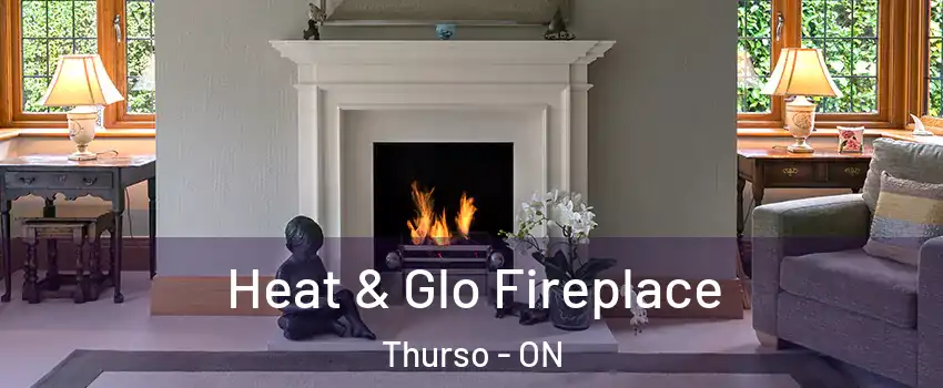  Heat & Glo Fireplace Thurso - ON