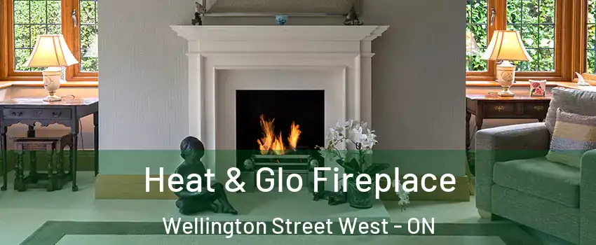  Heat & Glo Fireplace Wellington Street West - ON