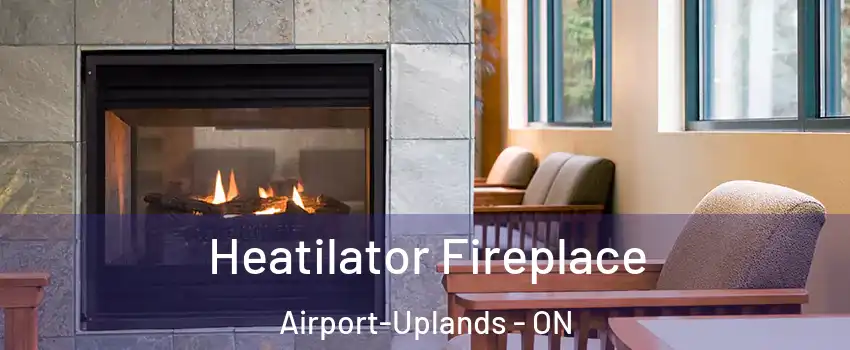  Heatilator Fireplace Airport-Uplands - ON